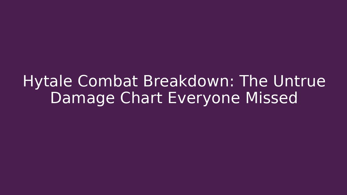 Hytale Combat Breakdown: The Untrue Damage Chart Everyone Missed