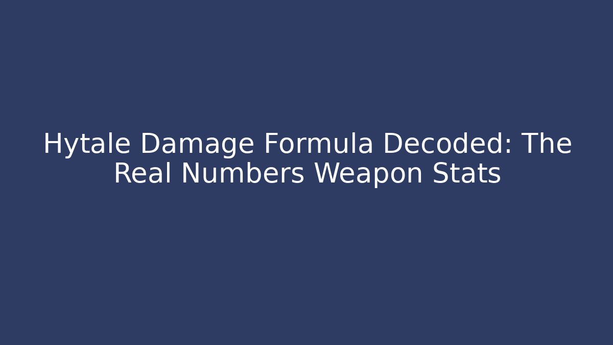 Hytale Damage Formula Decoded: The Real Numbers Weapon Stats