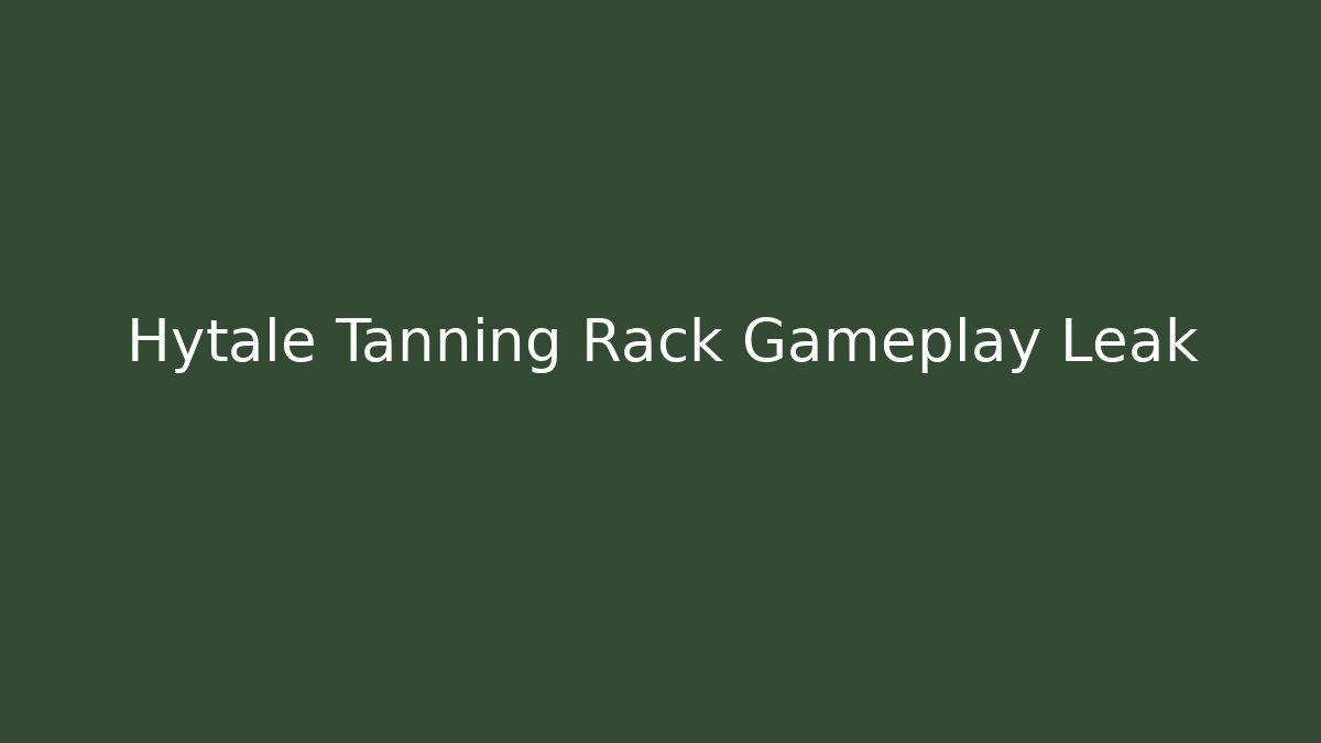 Hytale Tanning Rack Gameplay Leak