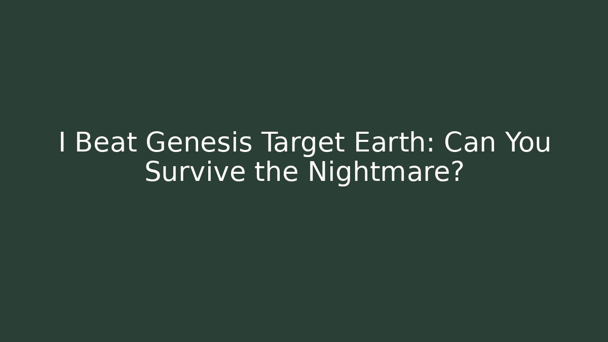 I Beat Genesis Target Earth: Can You Survive the Nightmare?