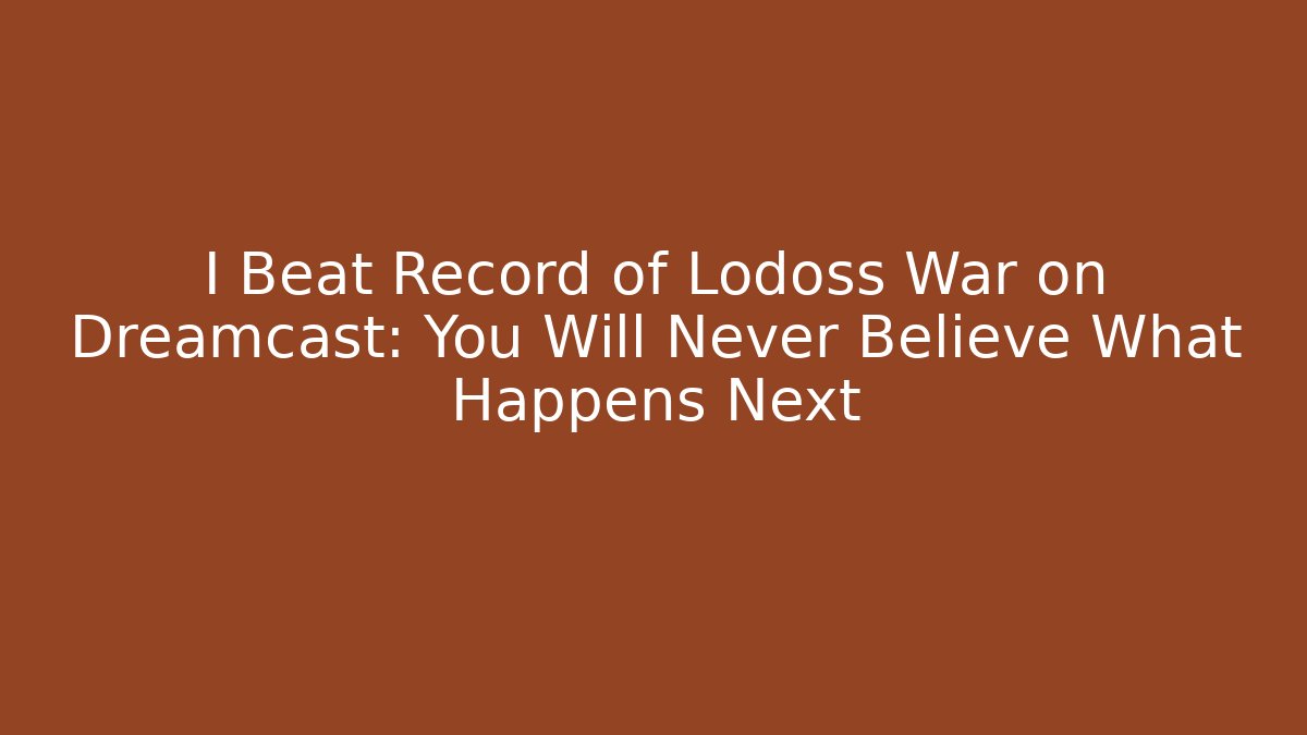 I Beat Record of Lodoss War on Dreamcast: You Will Never Believe What Happens Next