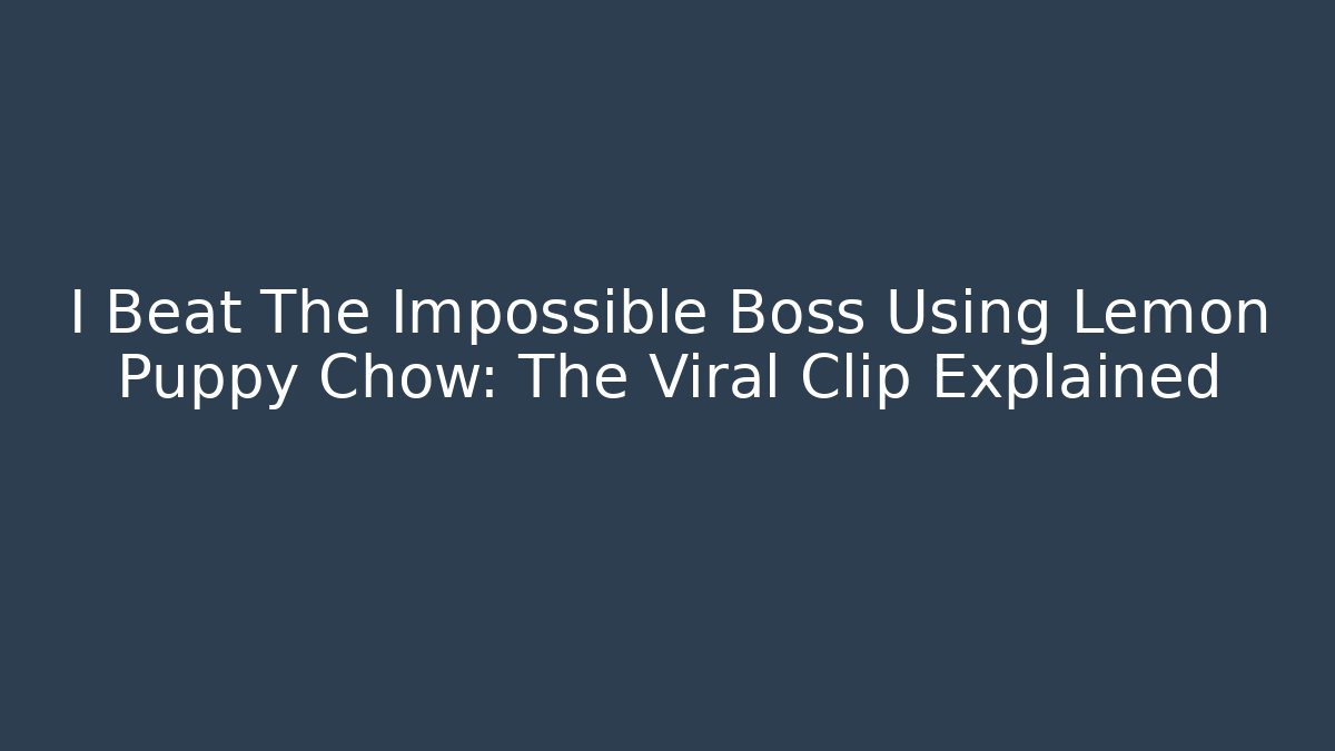 I Beat The Impossible Boss Using Lemon Puppy Chow: The Viral Clip Explained