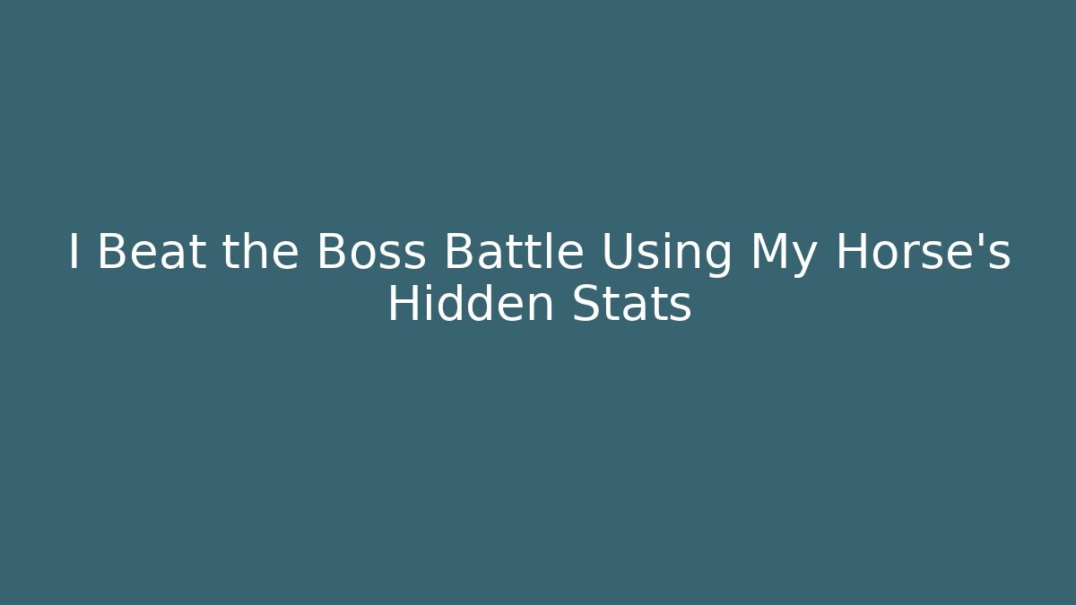 I Beat the Boss Battle Using My Horse's Hidden Stats