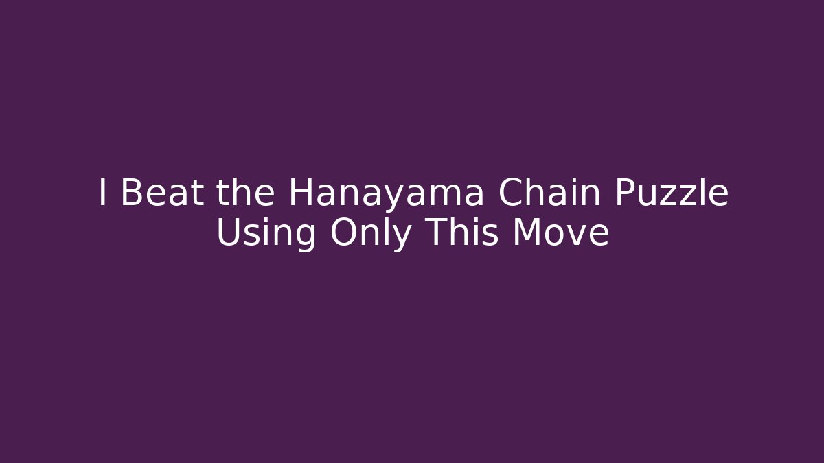 I Beat the Hanayama Chain Puzzle Using Only This Move