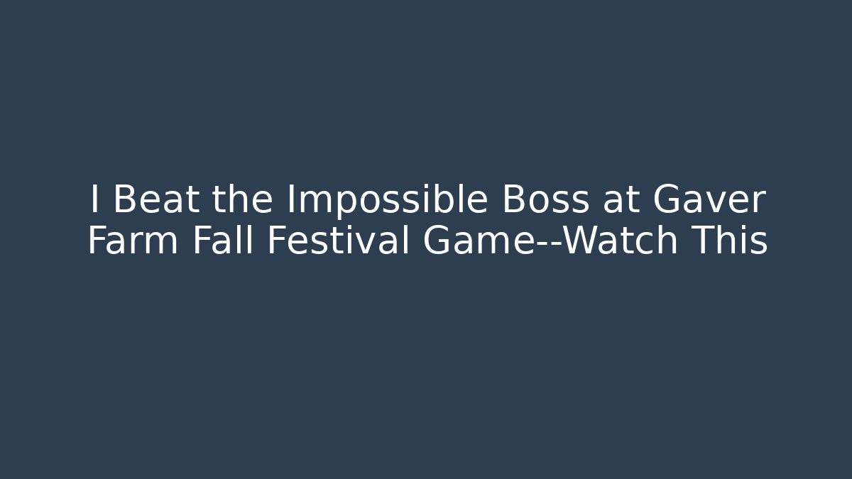 I Beat the Impossible Boss at Gaver Farm Fall Festival Game—Watch This