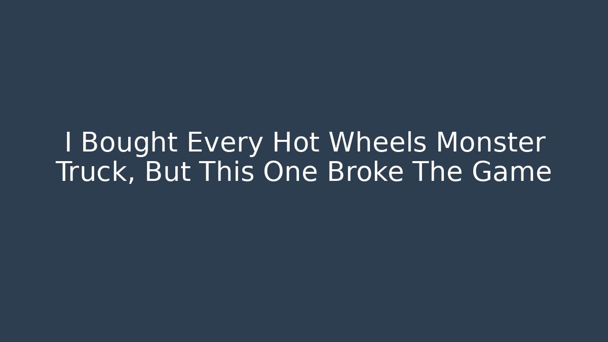 I Bought Every Hot Wheels Monster Truck, But This One Broke The Game - Método de Aprovação