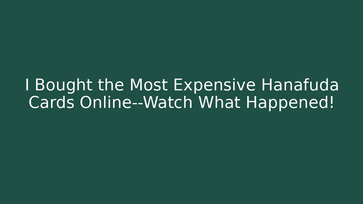 I Bought the Most Expensive Hanafuda Cards Online—Watch What Happened!