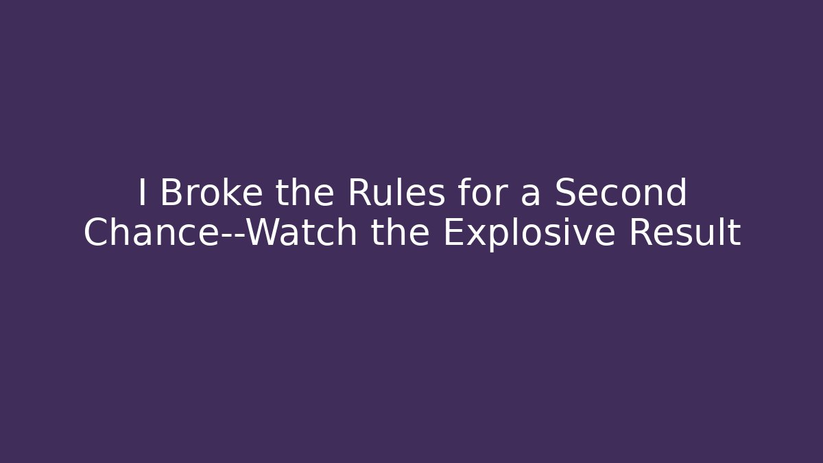 I Broke the Rules for a Second Chance—Watch the Explosive Result - Método de Aprovação