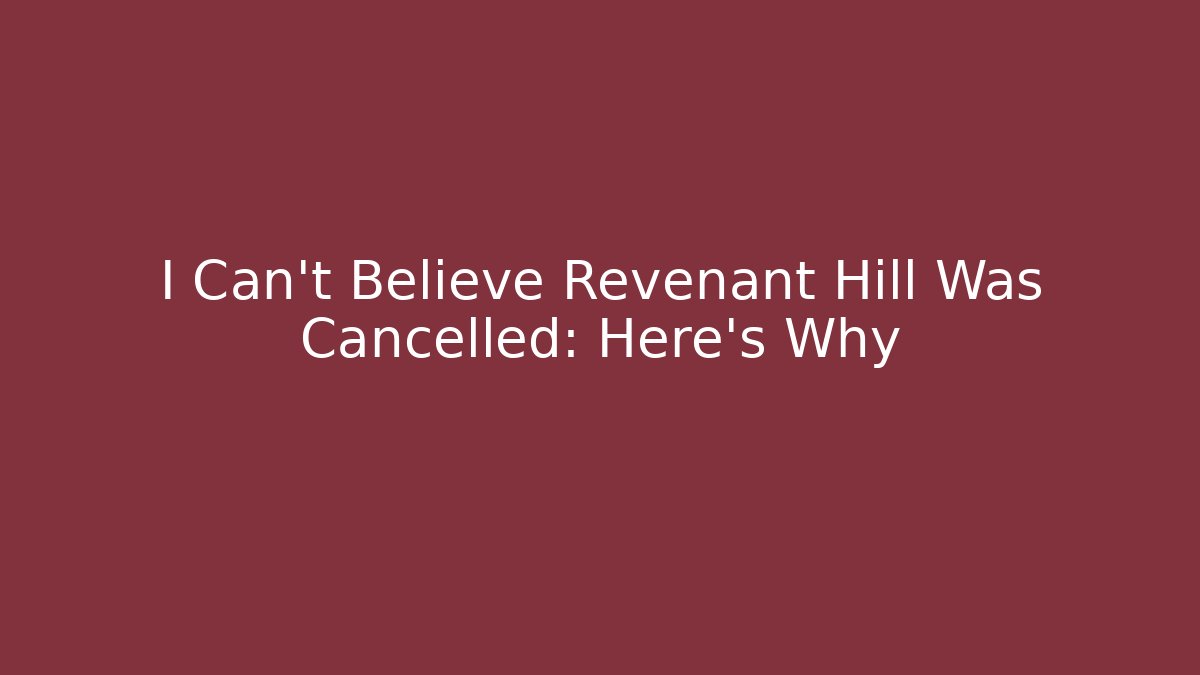 I Can't Believe Revenant Hill Was Cancelled: Here's Why