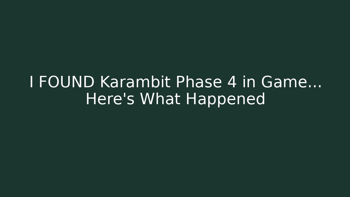 I FOUND Karambit Phase 4 in Game… Here's What Happened