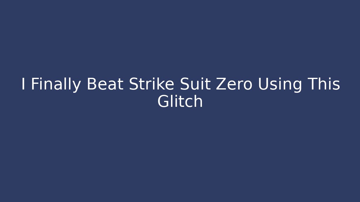 I Finally Beat Strike Suit Zero Using This Glitch