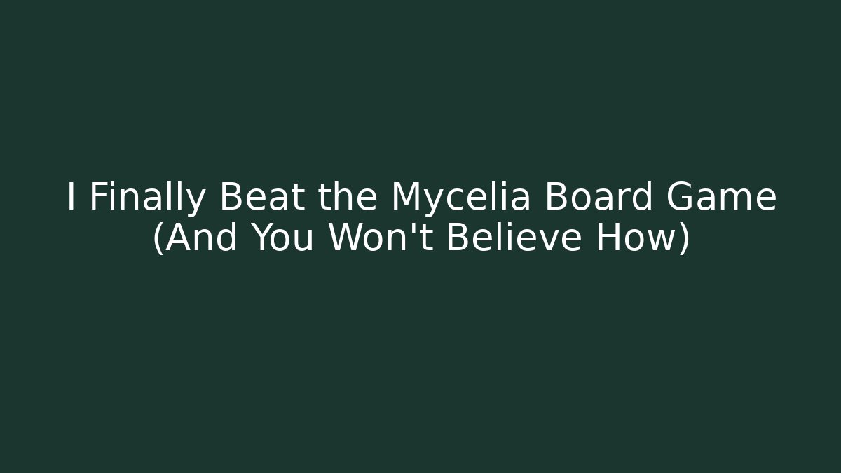 I Finally Beat the Mycelia Board Game (And You Won't Believe How)