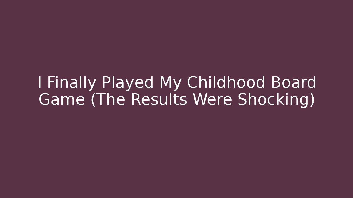 I Finally Played My Childhood Board Game (The Results Were Shocking) - Método de Aprovação