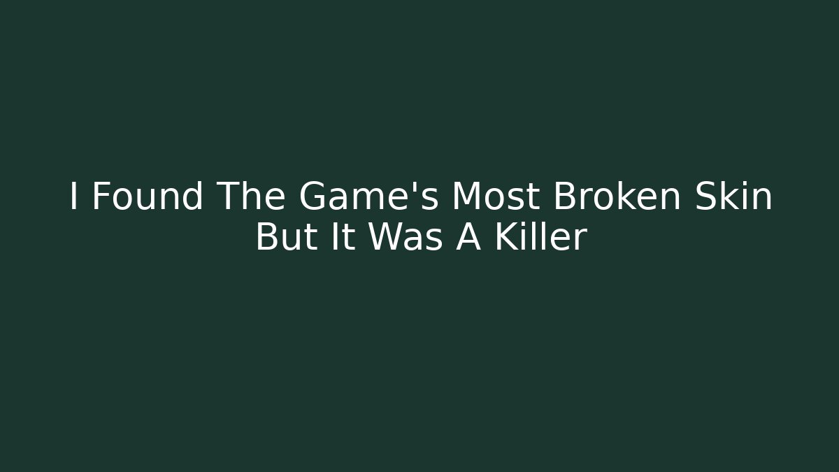 I Found The Game's Most Broken Skin But It Was A Killer - Método de Aprovação