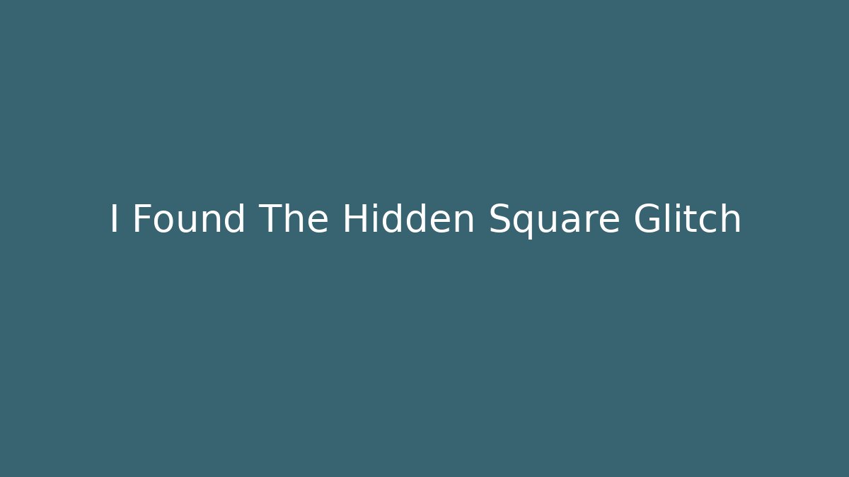 I Found The Hidden Square Glitch - Método de Aprovação