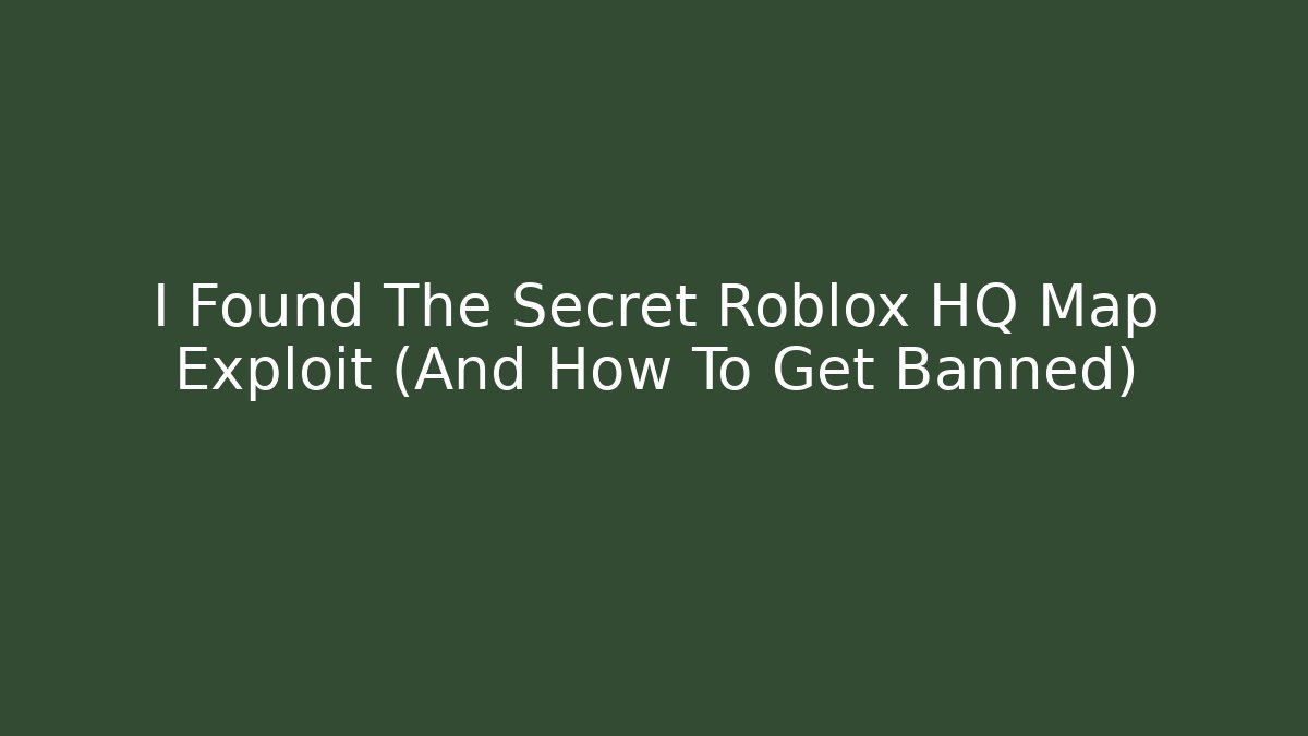 I Found The Secret Roblox HQ Map Exploit (And How To Get Banned) - Método de Aprovação