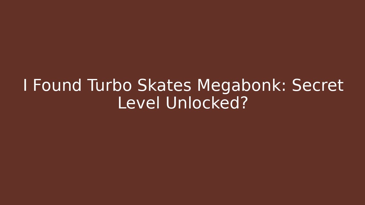 I Found Turbo Skates Megabonk: Secret Level Unlocked?