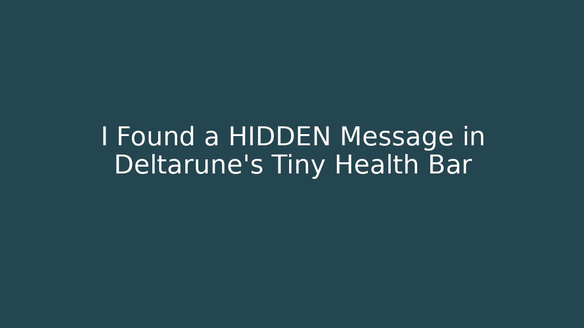 I Found a HIDDEN Message in Deltarune's Tiny Health Bar