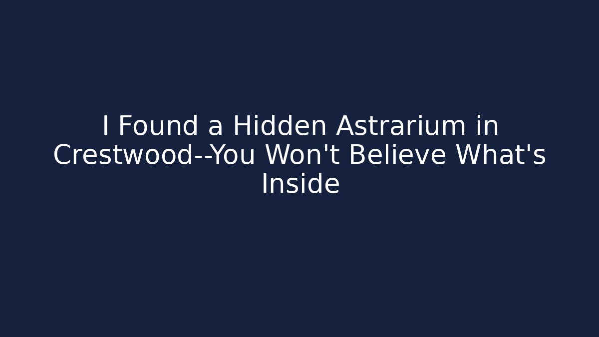 I Found a Hidden Astrarium in Crestwood—You Won't Believe What's Inside