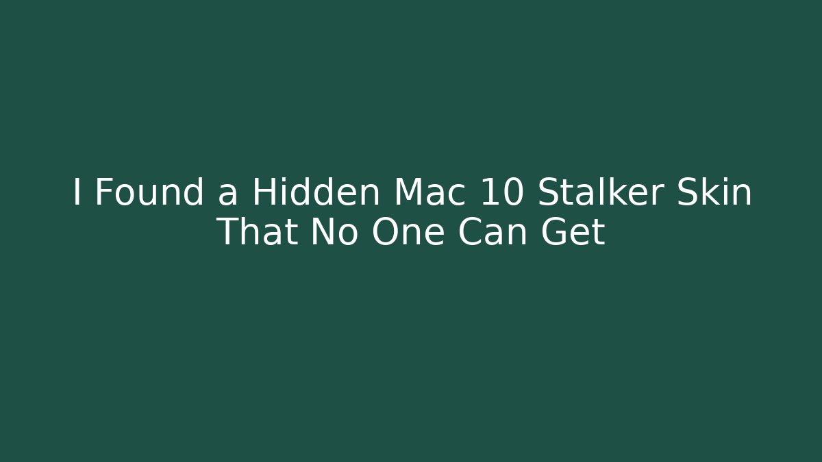I Found a Hidden Mac 10 Stalker Skin That No One Can Get