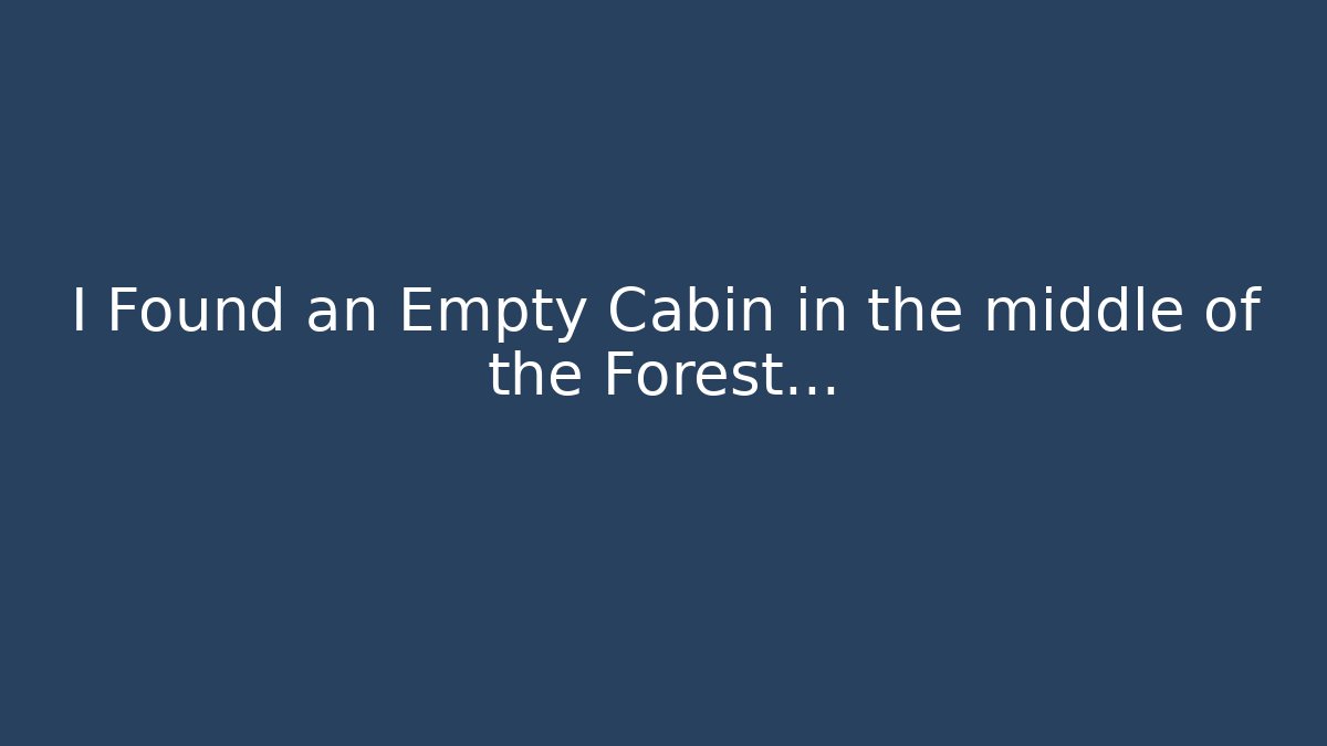 I Found an Empty Cabin in the middle of the Forest...
