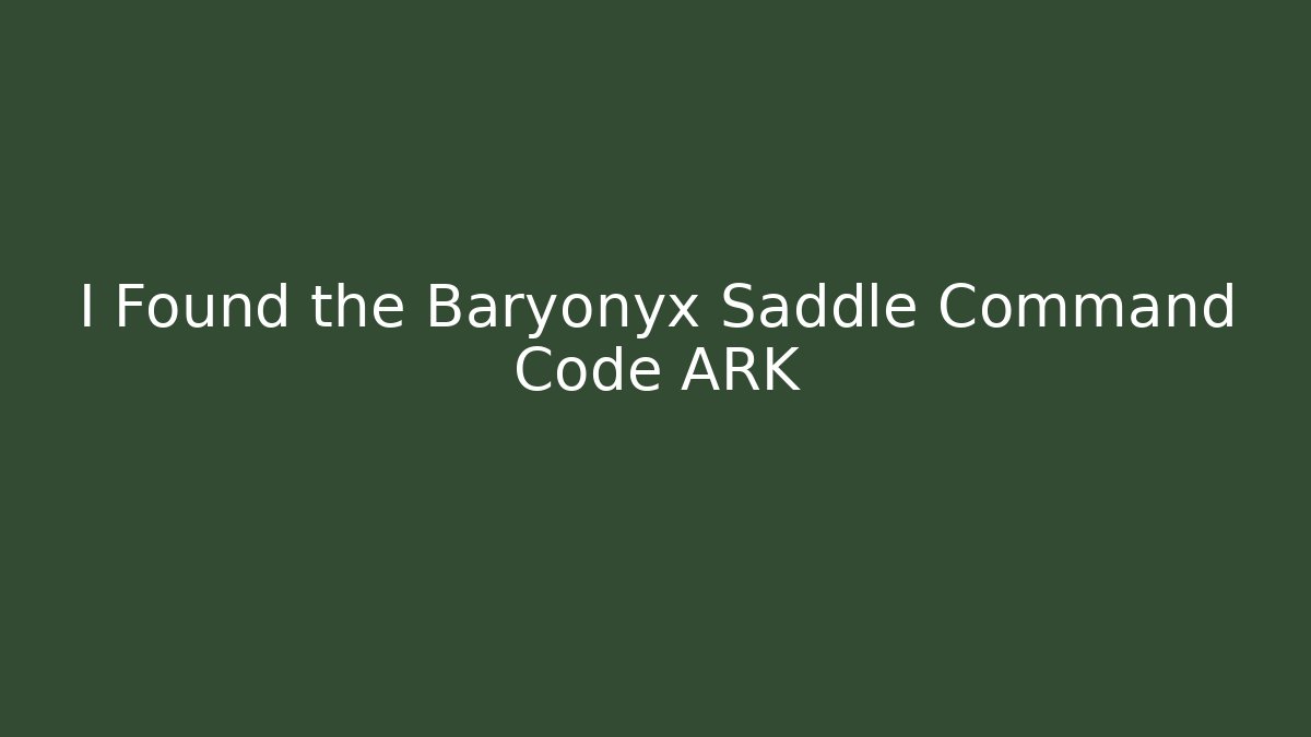 I Found the Baryonyx Saddle Command Code ARK - Método de Aprovação