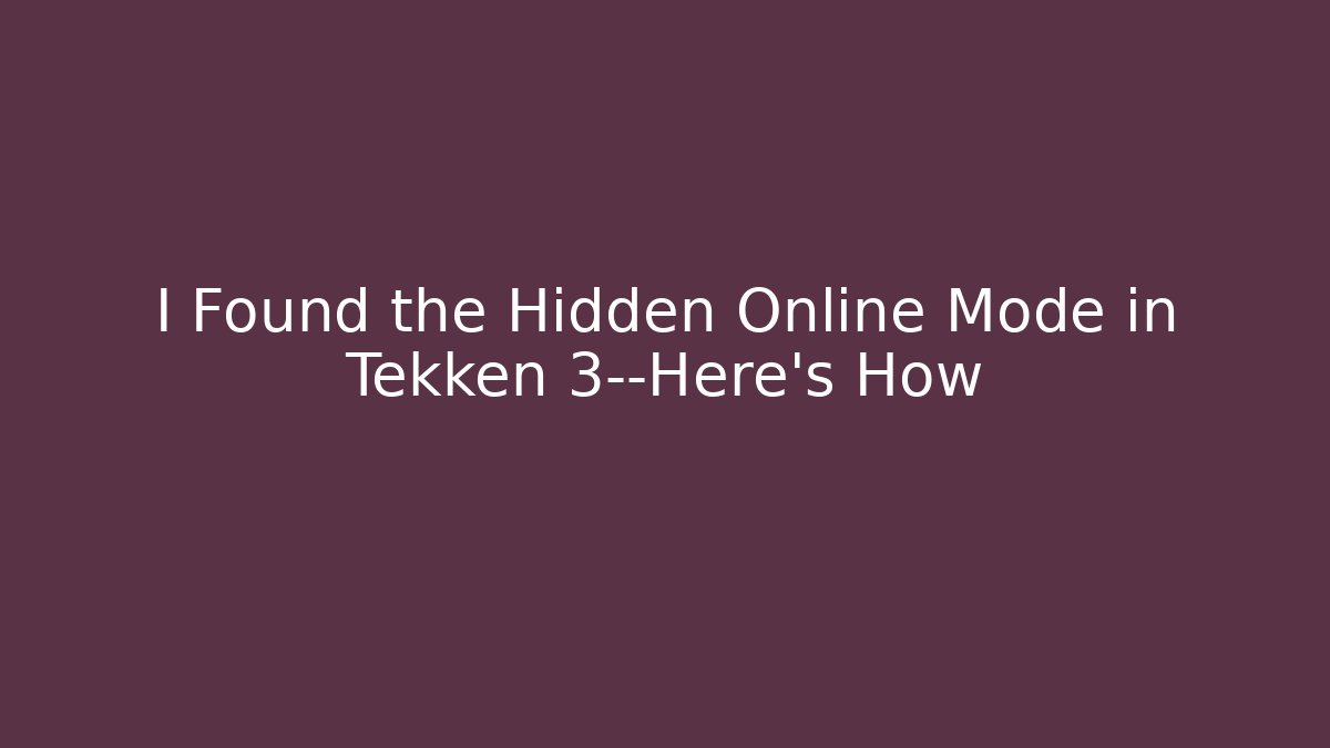 I Found the Hidden Online Mode in Tekken 3—Here's How