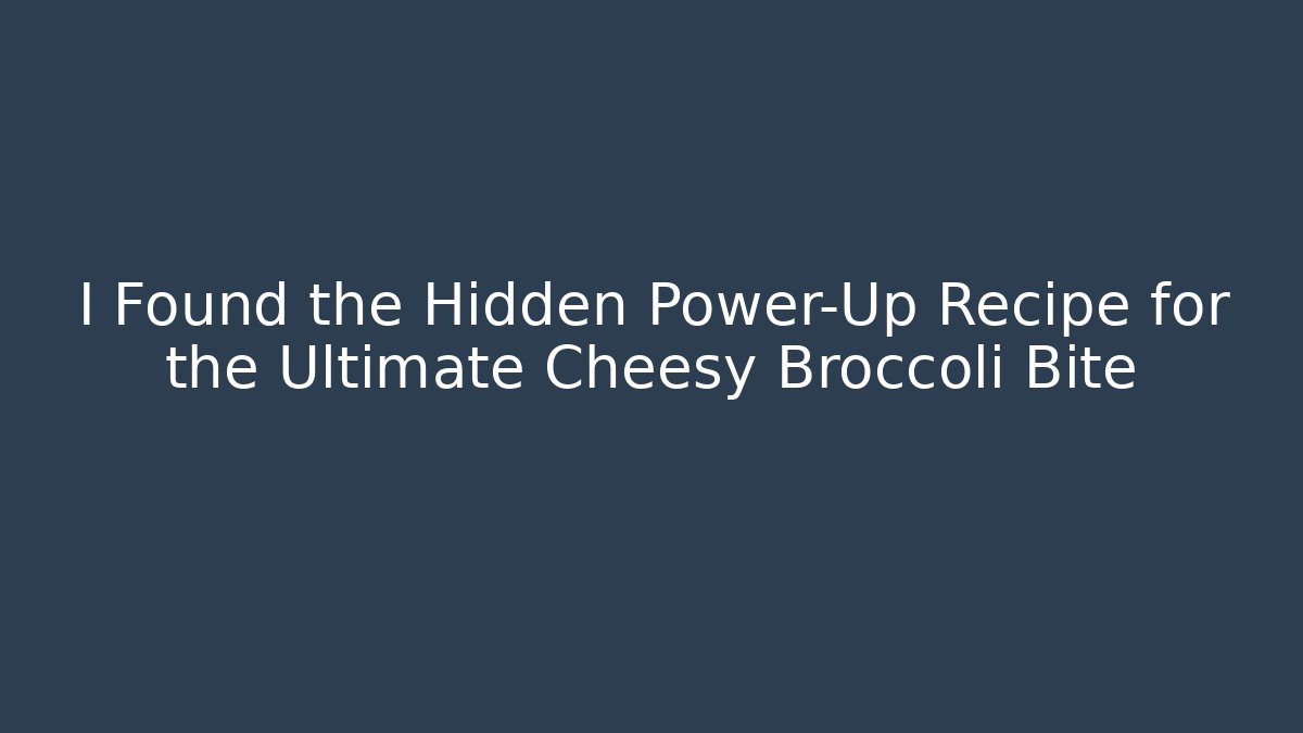I Found the Hidden Power-Up Recipe for the Ultimate Cheesy Broccoli Bite