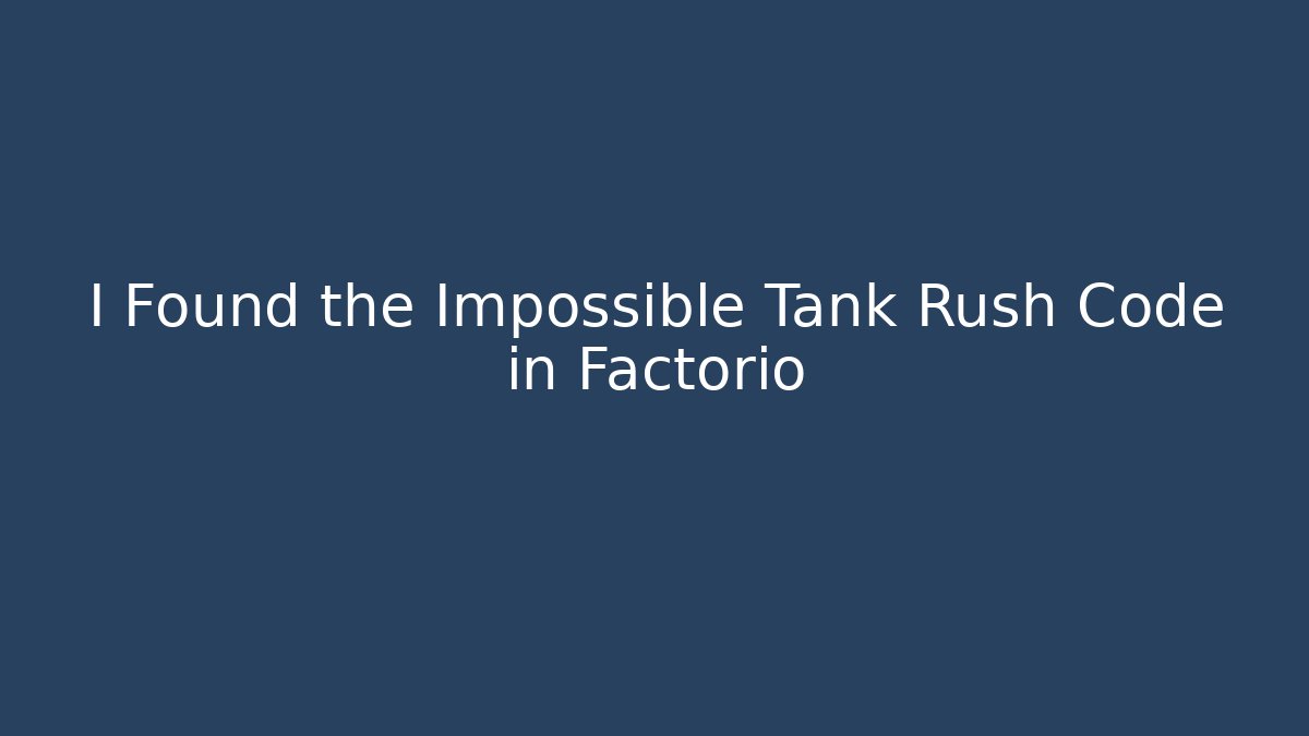 I Found the Impossible Tank Rush Code in Factorio - Método de Aprovação