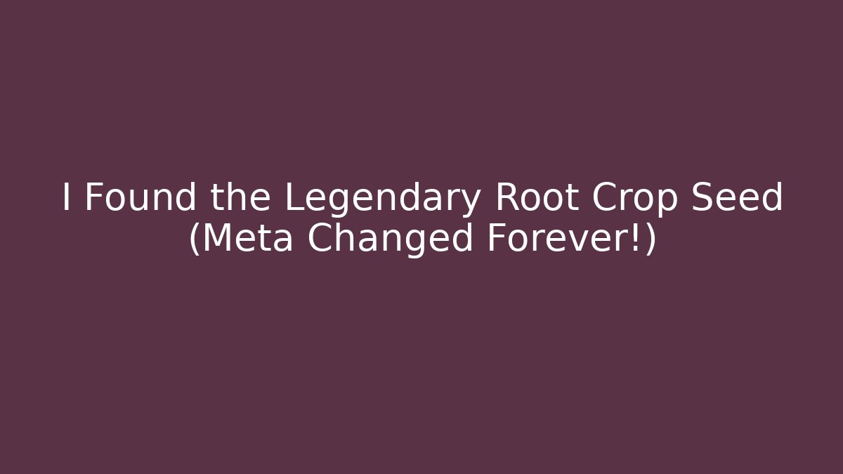 I Found the Legendary Root Crop Seed (Meta Changed Forever!)