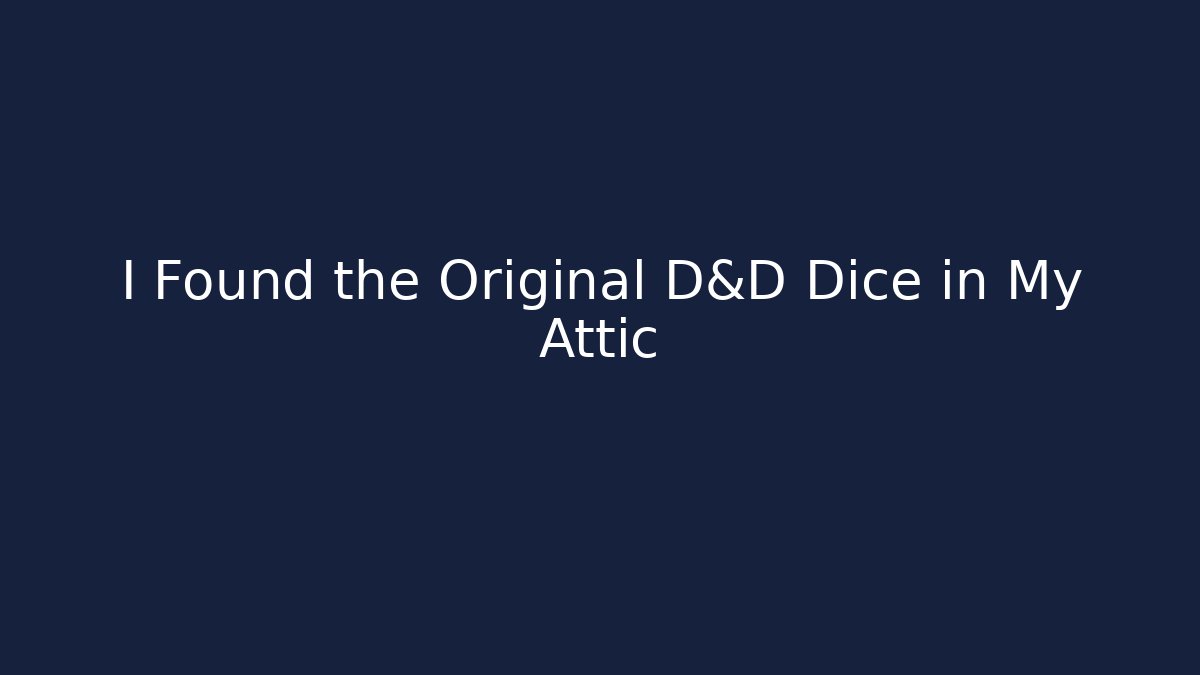 I Found the Original D&D Dice in My Attic
