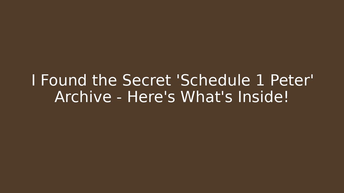 I Found the Secret 'Schedule 1 Peter' Archive - Here's What's Inside!