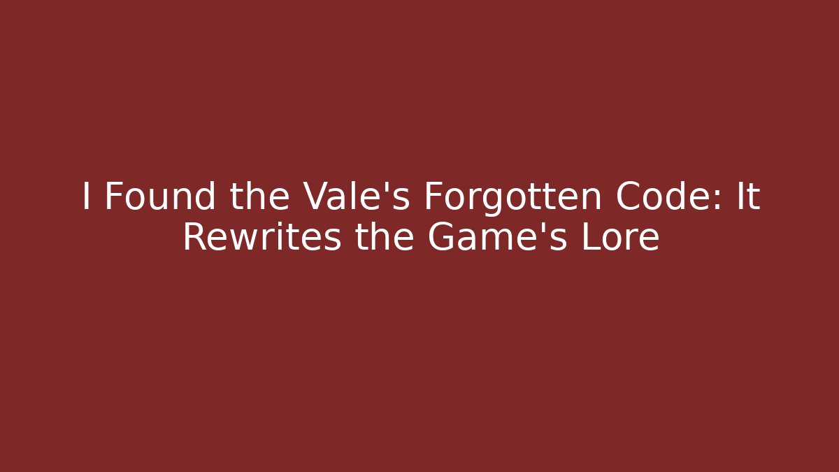 I Found the Vale's Forgotten Code: It Rewrites the Game's Lore - Método de Aprovação