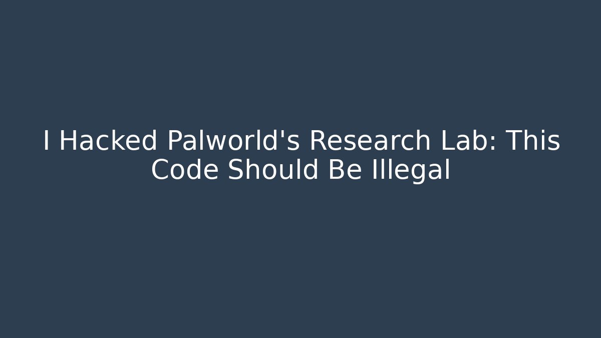 I Hacked Palworld's Research Lab: This Code Should Be Illegal