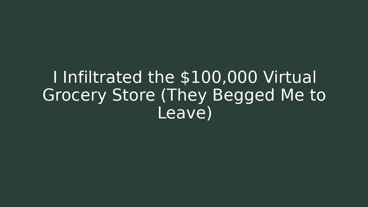 I Infiltrated the $100,000 Virtual Grocery Store (They Begged Me to Leave)
