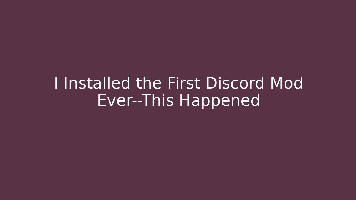 I Installed the First Discord Mod Ever—This Happened - Método de Aprovação