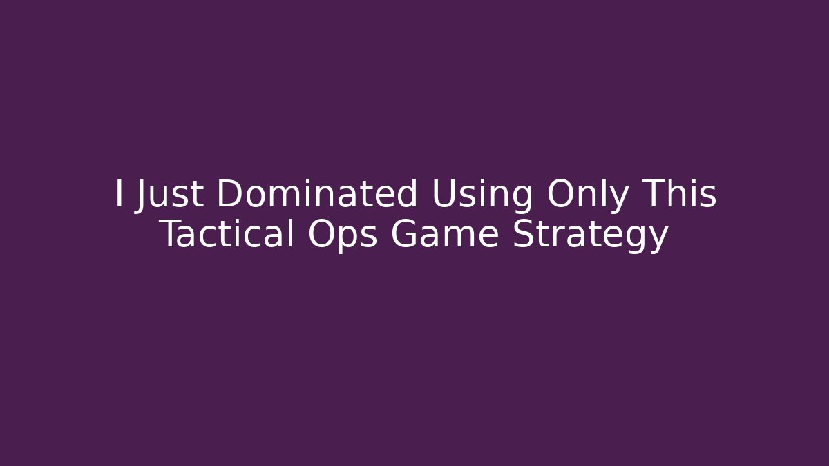 I Just Dominated Using Only This Tactical Ops Game Strategy - Método de Aprovação