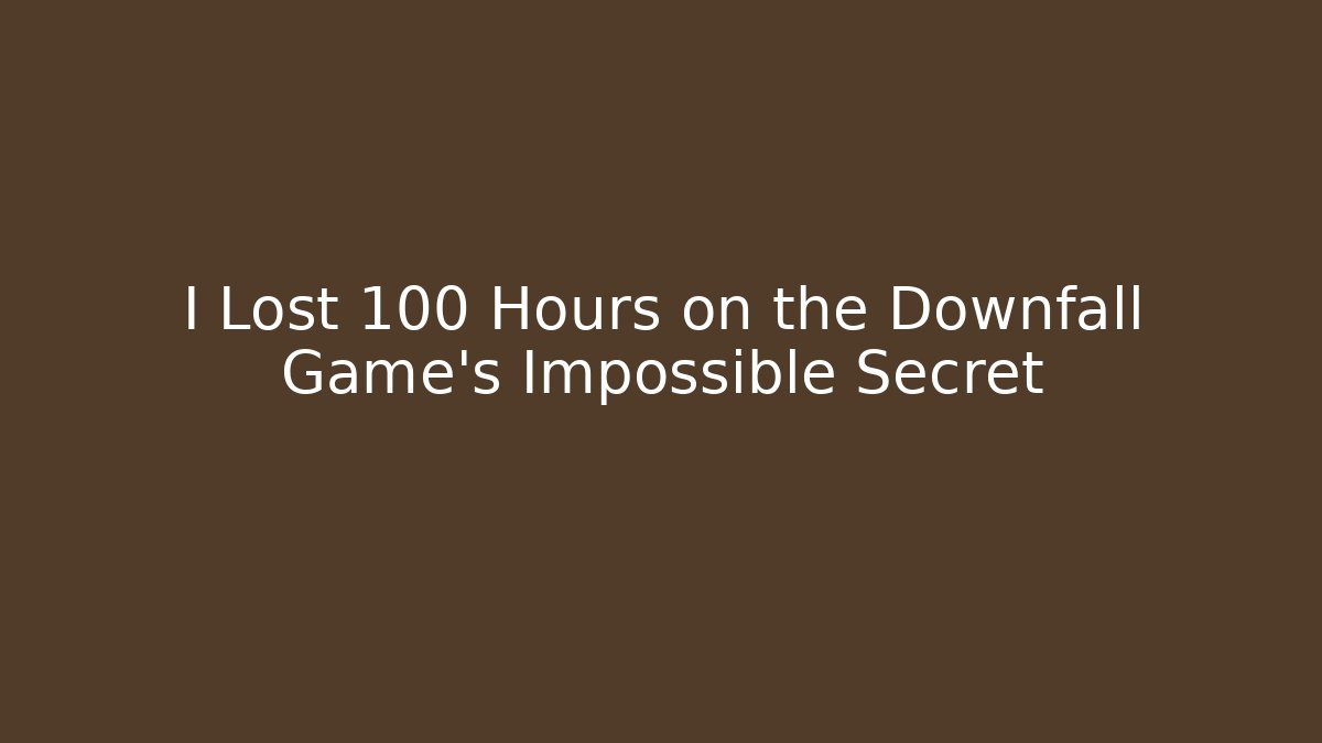 I Lost 100 Hours on the Downfall Game's Impossible Secret