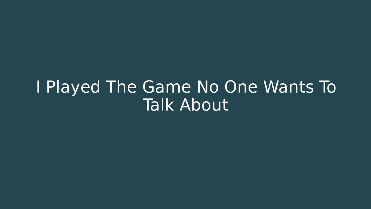 I Played The Game No One Wants To Talk About