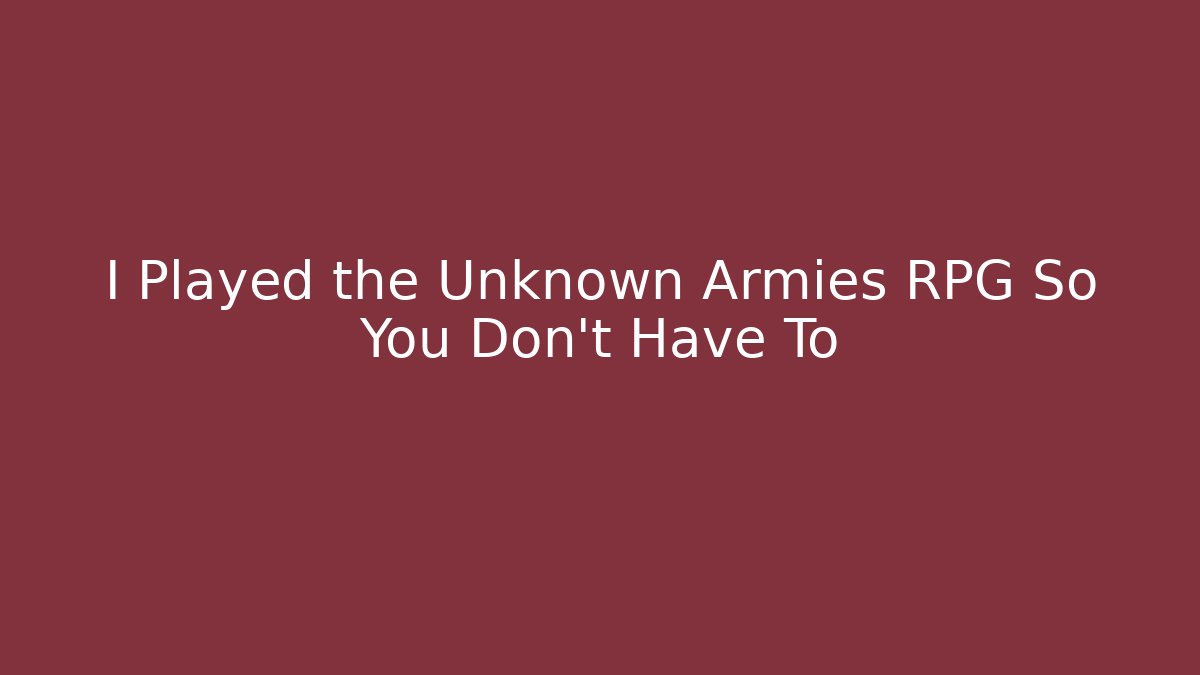 I Played the Unknown Armies RPG So You Don't Have To