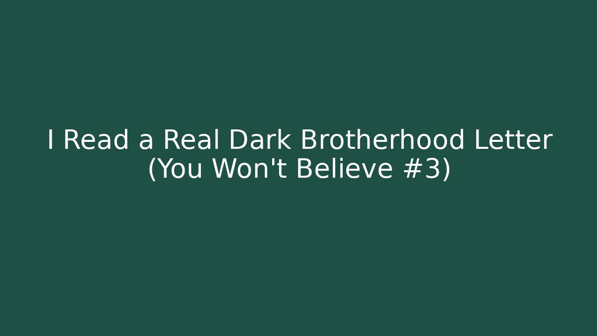I Read a Real Dark Brotherhood Letter (You Won't Believe #3)
