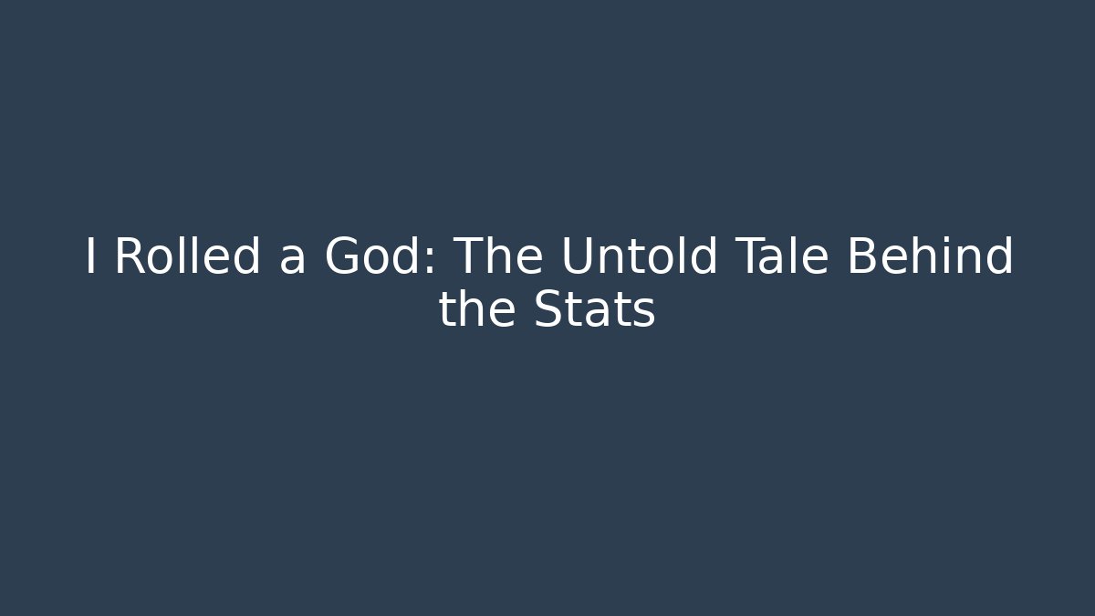 I Rolled a God: The Untold Tale Behind the Stats - Método de Aprovação