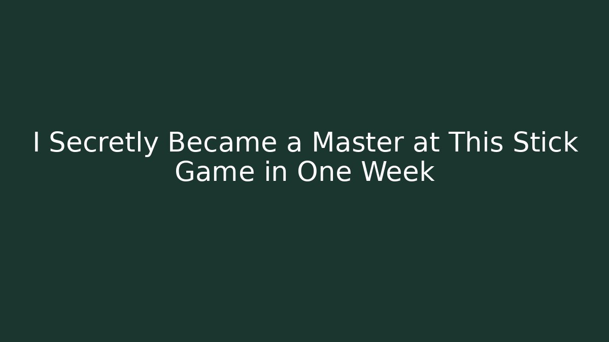 I Secretly Became a Master at This Stick Game in One Week - Método de Aprovação