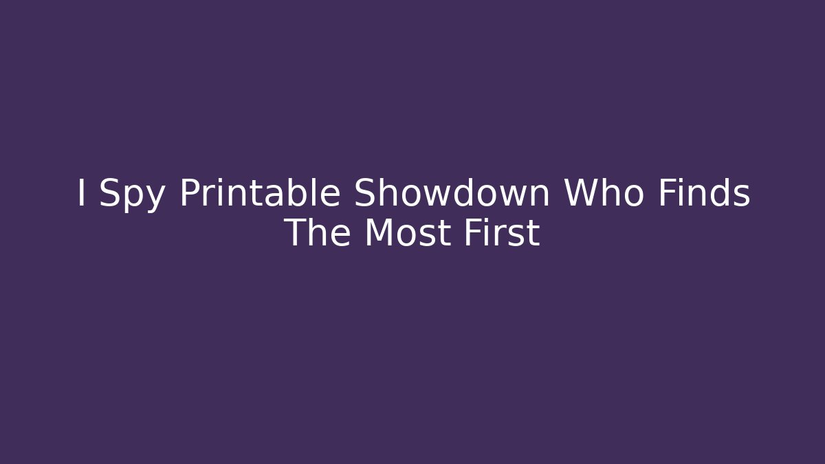 I Spy Printable Showdown Who Finds The Most First