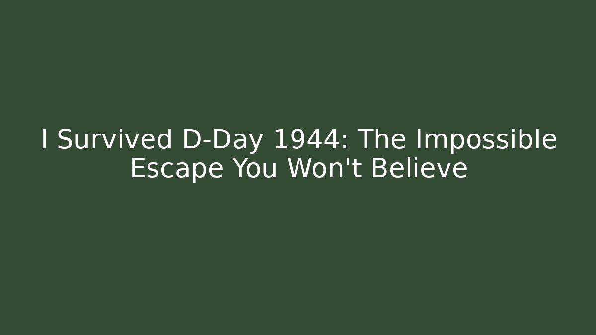I Survived D-Day 1944: The Impossible Escape You Won't Believe