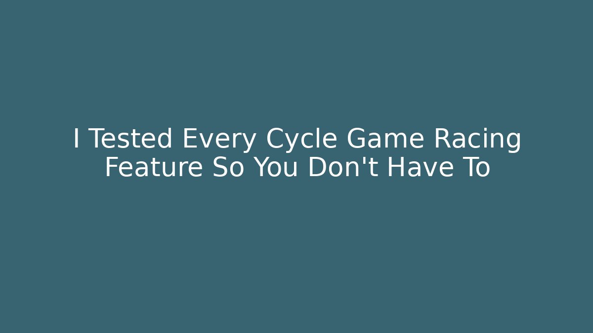 I Tested Every Cycle Game Racing Feature So You Don't Have To
