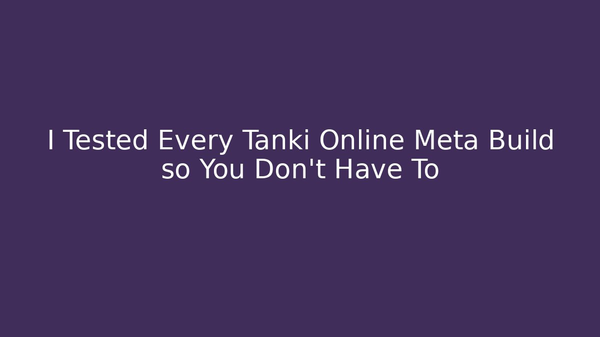 I Tested Every Tanki Online Meta Build so You Don't Have To