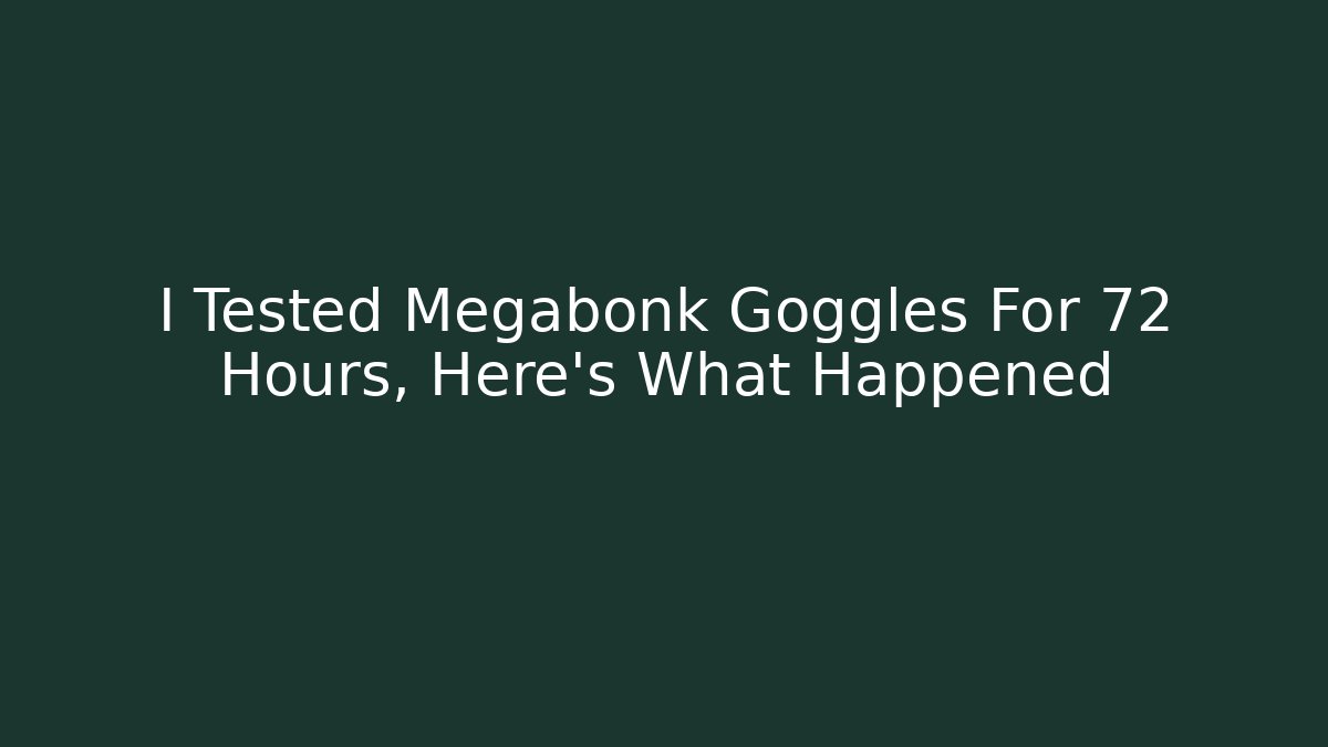 I Tested Megabonk Goggles For 72 Hours, Here’s What Happened