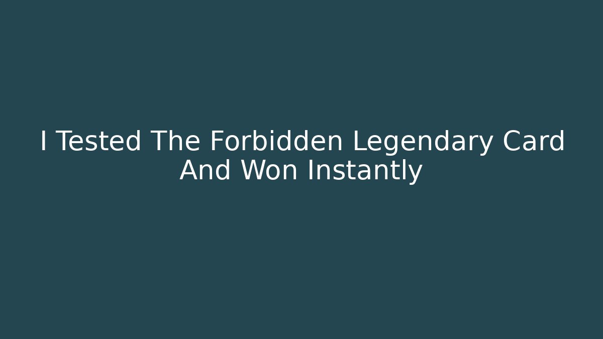 I Tested The Forbidden Legendary Card And Won Instantly