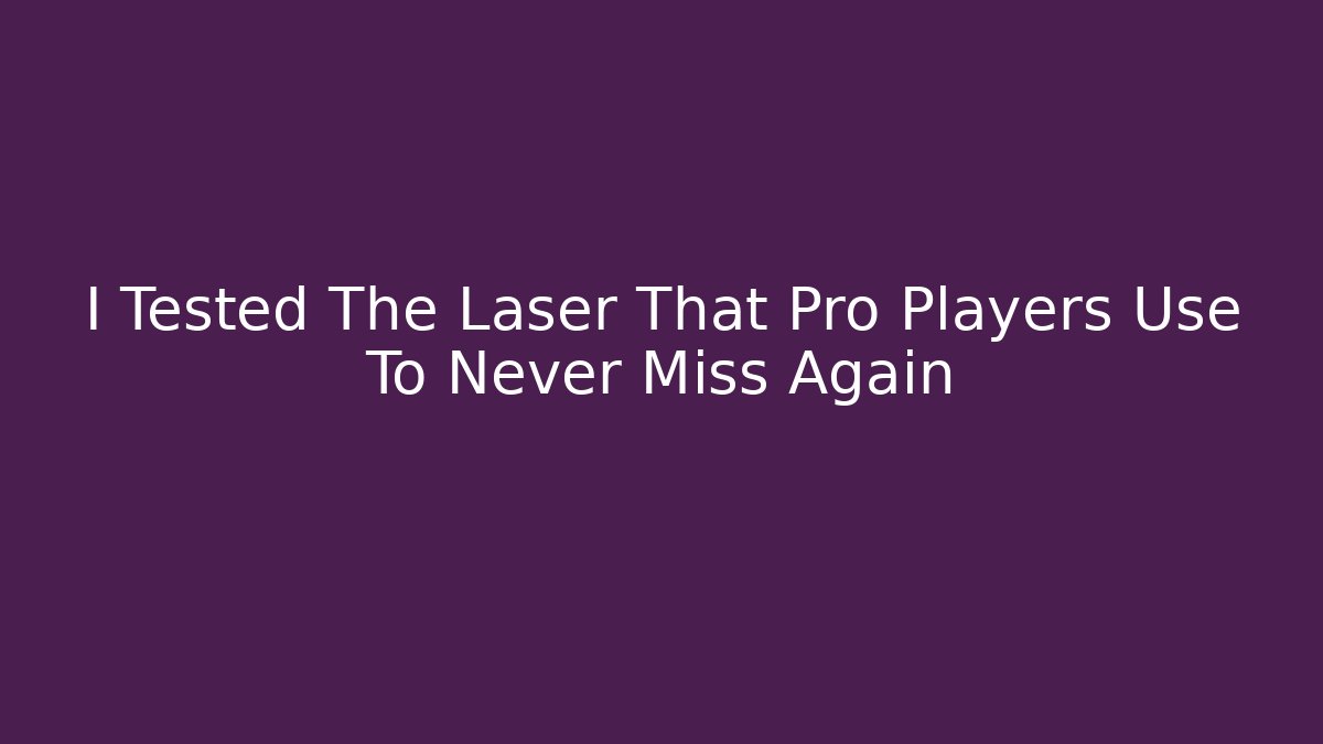 I Tested The Laser That Pro Players Use To Never Miss Again